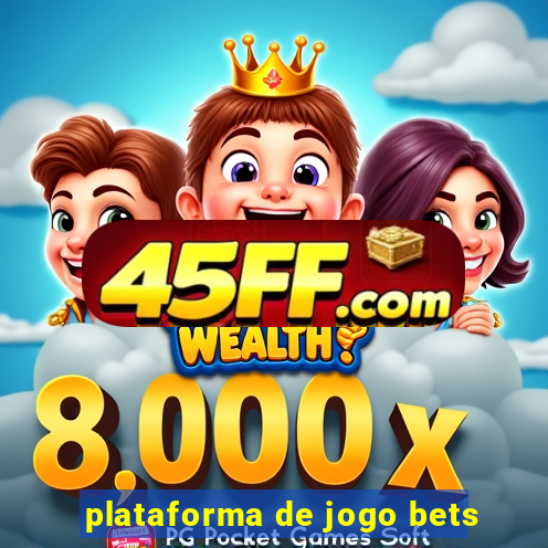 plataforma de jogo bets